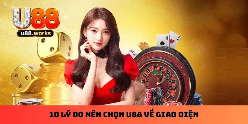 10-ly-do-nen-chon-u88-ve-giao-dien