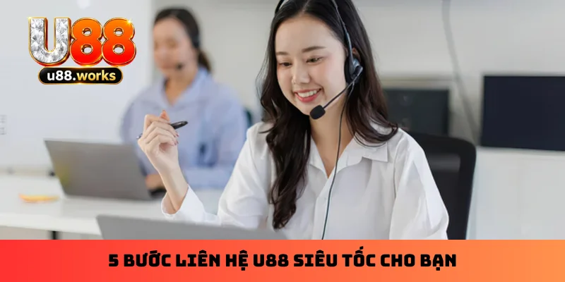 5-buoc-lien-he-u88-sieu-toc-cho-ban