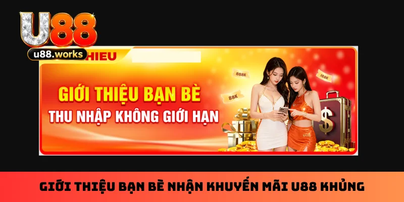 gioi-thieu-ban-be-nhan-khuyen-mai-u88-khung