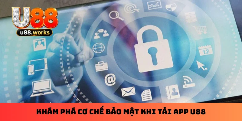kham-pha-co-che-bao-mat-khi-tai-app-u88