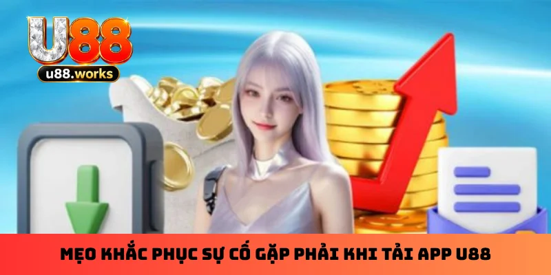 meo-khac-phuc-su-co-gap-phai-khi-tai-app-u88